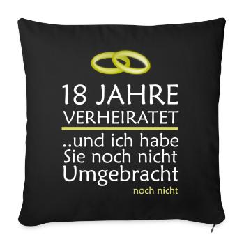 18 Jahre Verheiratet Türkishochzeit Geschenk - Sofakissenbezug 45 x 45 cm - Schwarz - Vorne