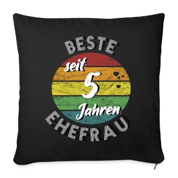 beste Ehefrau seit 5 Jahren Hölzerne Hochzeit - Sofakissenbezug 45 x 45 cm - Schwarz - Vorne