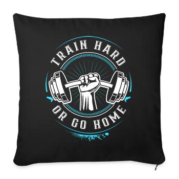 Entraînez-vous dur ou rentrez à la maison - Gym Motivation Training - Housse de coussin décorative 45 x 45 cm - noir - Devant
