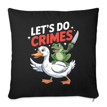 Lets do Crimes - Funny Frog and Goose T-Shirt - Sofa pillowcase 17,3'' x 17,3'' (45 x 45 cm) - black - Front