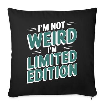 I'M NOT WEIRD I'M LIMITED EDITION - Sofa pillowcase 17,3'' x 17,3'' (45 x 45 cm) - black - Front