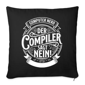 Der Compiler sagt Nein - Sofakissenbezug 45 x 45 cm - Schwarz - Vorne