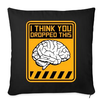 I Think You Dropped This Brain Sarcasm Humor - Sofa pillowcase 17,3'' x 17,3'' (45 x 45 cm) - black - Front
