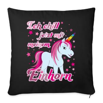 I'm chilling with my unicorn now, funny - Sofa pillowcase 17,3'' x 17,3'' (45 x 45 cm) - black - Front