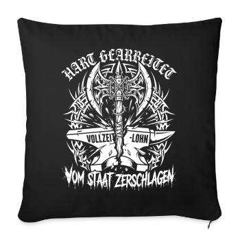 Hart Gearbeitet, Lohn Vom Staat Zerschlagen - Sofakissenbezug 45 x 45 cm - Schwarz - Vorne