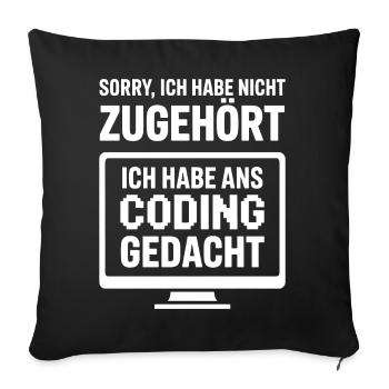 Coding Thinking instead of listening - Sofa pillowcase 17,3'' x 17,3'' (45 x 45 cm) - black - Front