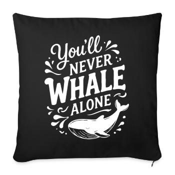 You'll Never Whale Alone - Wal Hope Timmy - Sofakissenbezug 45 x 45 cm - Schwarz - Vorne