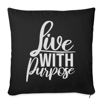 Live With Purpose Motivation Sinn Mindset Spruch - Sofakissenbezug 45 x 45 cm - Schwarz - Vorne