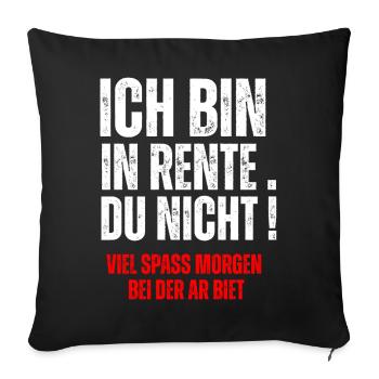 ICH BIN IN RENTE, DU NICHT! - Sofa pillowcase 17,3'' x 17,3'' (45 x 45 cm) - black - Front