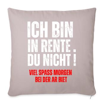 ICH BIN IN RENTE, DU NICHT! - Sofa pillowcase 17,3'' x 17,3'' (45 x 45 cm) - light taupe - Front