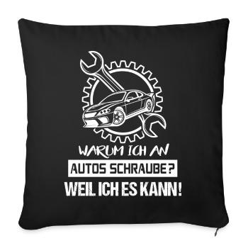 Warum ich Autos schraube KFZ_Mechaniker - Sofakissenbezug 45 x 45 cm - Schwarz - Vorne
