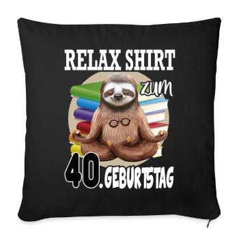 Relax Faultier Geburtstag 40 Jahre Sloth Lustig - Sofakissenbezug 45 x 45 cm - Schwarz - Vorne