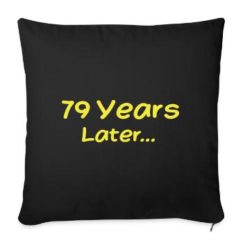 79 Years Later Funny Birthday Gifts, 79th Birthday - Sofa pillowcase 17,3'' x 17,3'' (45 x 45 cm) - black - Front