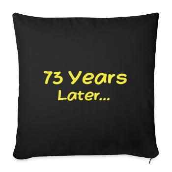 73 Years Later Funny Birthday Gifts, 73th Birthday - Sofa pillowcase 17,3'' x 17,3'' (45 x 45 cm) - black - Front