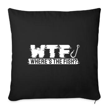 Angler Fishing Gift Idea WTF Where's The Fish - Sofa pillowcase 17,3'' x 17,3'' (45 x 45 cm) - black - Front