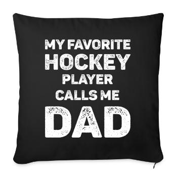 My Favorite Hockey Player Calls Me Dad - Sofa pillowcase 17,3'' x 17,3'' (45 x 45 cm) - black - Front