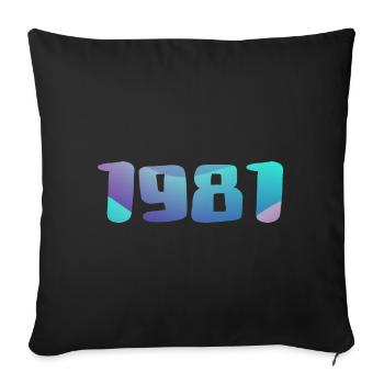 Geburtstagsgeschenk 1981 Jahrgang 1981 Retro 1981 - Sofakissenbezug 45 x 45 cm - Schwarz - Vorne