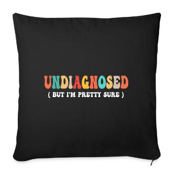 Undiagnosed But I'm Pretty Sure Funny Announcement - Sofa pillowcase 17,3'' x 17,3'' (45 x 45 cm) - black - Front