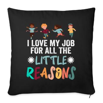 I Love My Job For All The Little Reasons Teacher - Sofa pillowcase 17,3'' x 17,3'' (45 x 45 cm) - black - Front