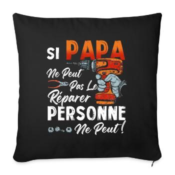 Si PAPA Ne Peut Pas Le Rparer Personne Ne Peut - Housse de coussin décorative 45 x 45 cm - noir - Devant