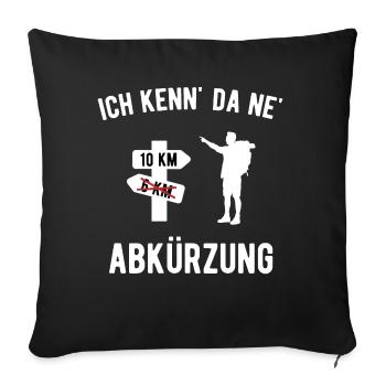 Ich kenn da ne Abkürzung - Sofakissenbezug 45 x 45 cm - Schwarz - Vorne