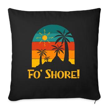 Fo' Shore Beach Ocean Beach Lover Sea Funny - Sofa pillowcase 17,3'' x 17,3'' (45 x 45 cm) - black - Front