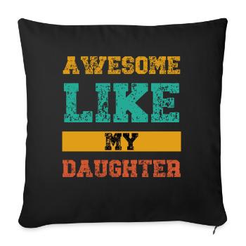 Awesome Like My Daughter - Sofa pillowcase 17,3'' x 17,3'' (45 x 45 cm) - black - Front