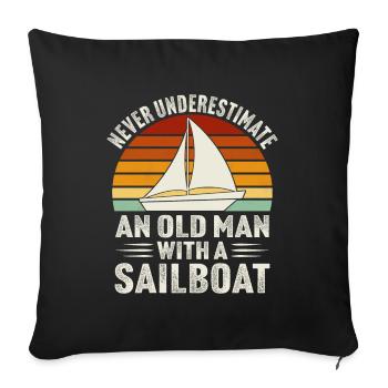 never underestimate an old man with a sailboat - Sofa pillowcase 17,3'' x 17,3'' (45 x 45 cm) - black - Front