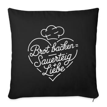 Brot Backen mit Sauerteig und Liebe - Sofakissenbezug 45 x 45 cm - Schwarz - Vorne