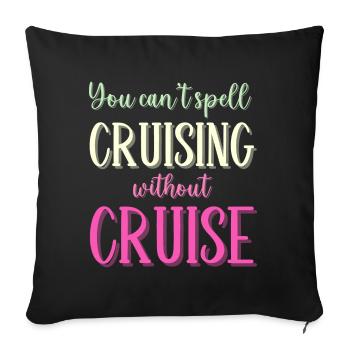 You cant Spell Cruising without Cruise - Sofa pillowcase 17,3'' x 17,3'' (45 x 45 cm) - black - Front