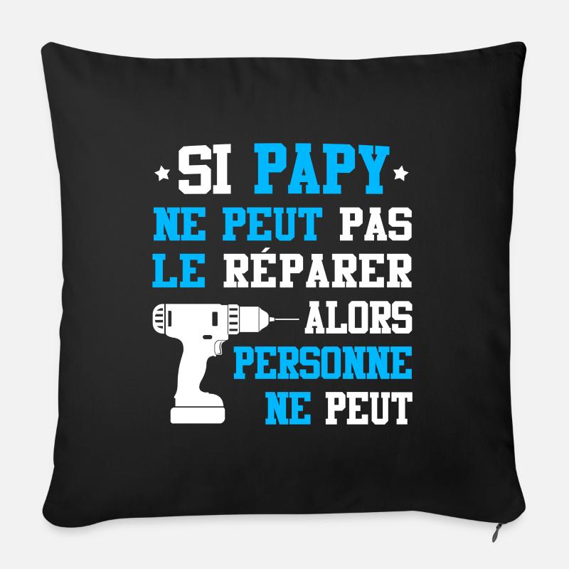 Tshirt Grand-Père - Si Papy ne peut pas le Réparer - Housse de coussin décorative 45 x 45 cm - noir