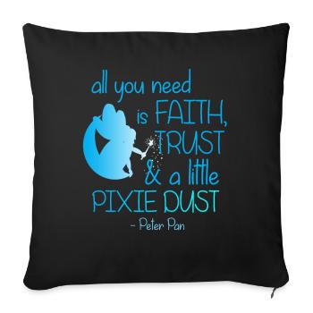 all you need ist pixie dust - faith trust spirit - Sofakissenbezug 45 x 45 cm - Schwarz - Vorne