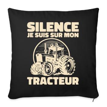 Silence Je Suis Sur Mon Tracteur - Humour Tracteur - Housse de coussin décorative 45 x 45 cm - noir - Devant