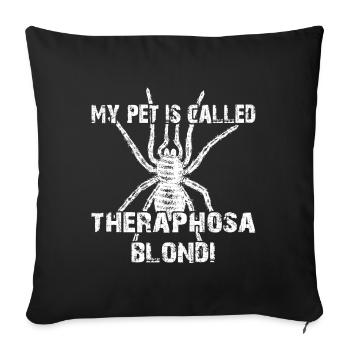 My pet's name is Theraphosa Blondi - Sofa pillowcase 17,3'' x 17,3'' (45 x 45 cm) - black - Front