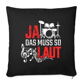 Ja Das Muss So Laut Schlagzeug Schlagzeuger - Sofakissenbezug 45 x 45 cm - Schwarz - Vorne