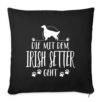 DIE MIT IRISH SETTER GEHT Hunde Spruch Wilsigns - Sofakissenbezug 45 x 45 cm - Schwarz - Vorne