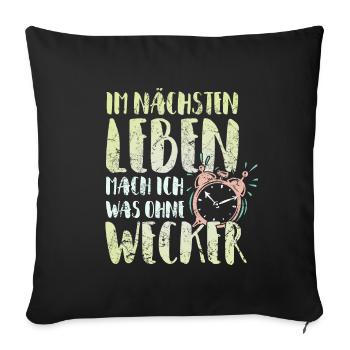 In the next life I do something without an alarm clock - Sofa pillowcase 17,3'' x 17,3'' (45 x 45 cm) - black - Front