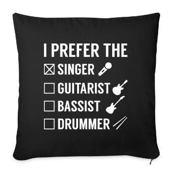 I Prefer The Singer - Sofa pillowcase 17,3'' x 17,3'' (45 x 45 cm) - black - Front