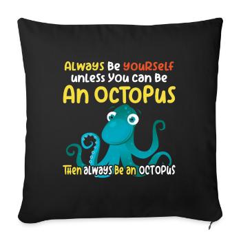 Be an Octopus - Fun Octopus Design - Sofa pillowcase 17,3'' x 17,3'' (45 x 45 cm) - black - Front
