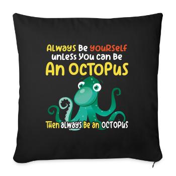 Be an Octopus - Fun Octopus Design - Sofa pillowcase 17,3'' x 17,3'' (45 x 45 cm) - black - Front