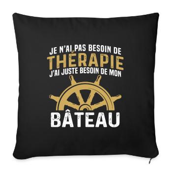 j'ai juste besoin de mon bâteau - Housse de coussin décorative 45 x 45 cm - noir - Devant