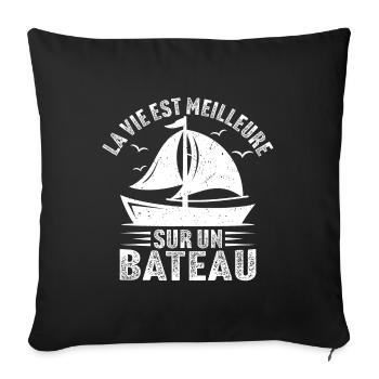 la vie est meilleure sur un bateau - Housse de coussin décorative 45 x 45 cm - noir - Devant
