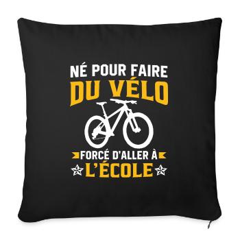 Né pour faire du vélo mais forcé d'aller à l'école - Housse de coussin décorative 45 x 45 cm - noir - Devant