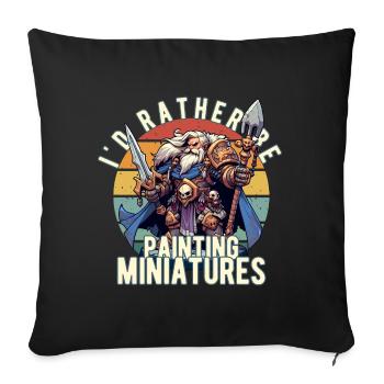 I'd Rather Be Painting Miniature Fantasy War Table - Sofa pillowcase 17,3'' x 17,3'' (45 x 45 cm) - black - Front