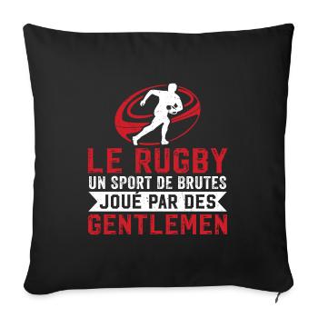le rugby un sport de brutes joué par des gentlemen - Housse de coussin décorative 45 x 45 cm - noir - Devant