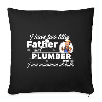 Plumber and father - Sofa pillowcase 17,3'' x 17,3'' (45 x 45 cm) - black - Front