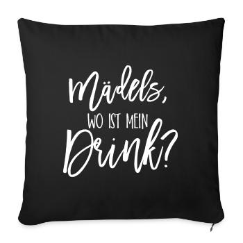 Maedels wo ist mein drink JGA Geschenk - Sofakissenbezug 45 x 45 cm - Schwarz - Vorne