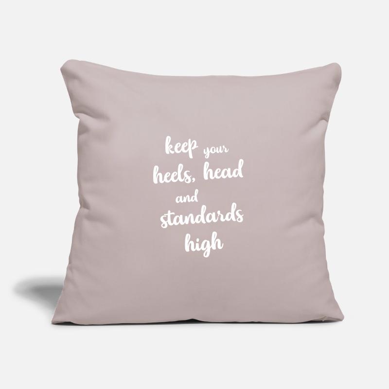 keep your heels head and standards high Geschenk Sofakissenbezug 45 x 45 cm