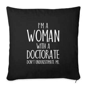 I'm a Woman with a Doctorate Phd Degree - Sofa pillowcase 17,3'' x 17,3'' (45 x 45 cm) - black - Front