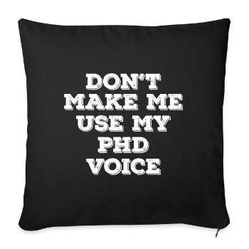 Ne me faites pas utiliser mon cadeau d'obtention du diplôme de phd voice - Housse de coussin décorative 45 x 45 cm - noir - Devant